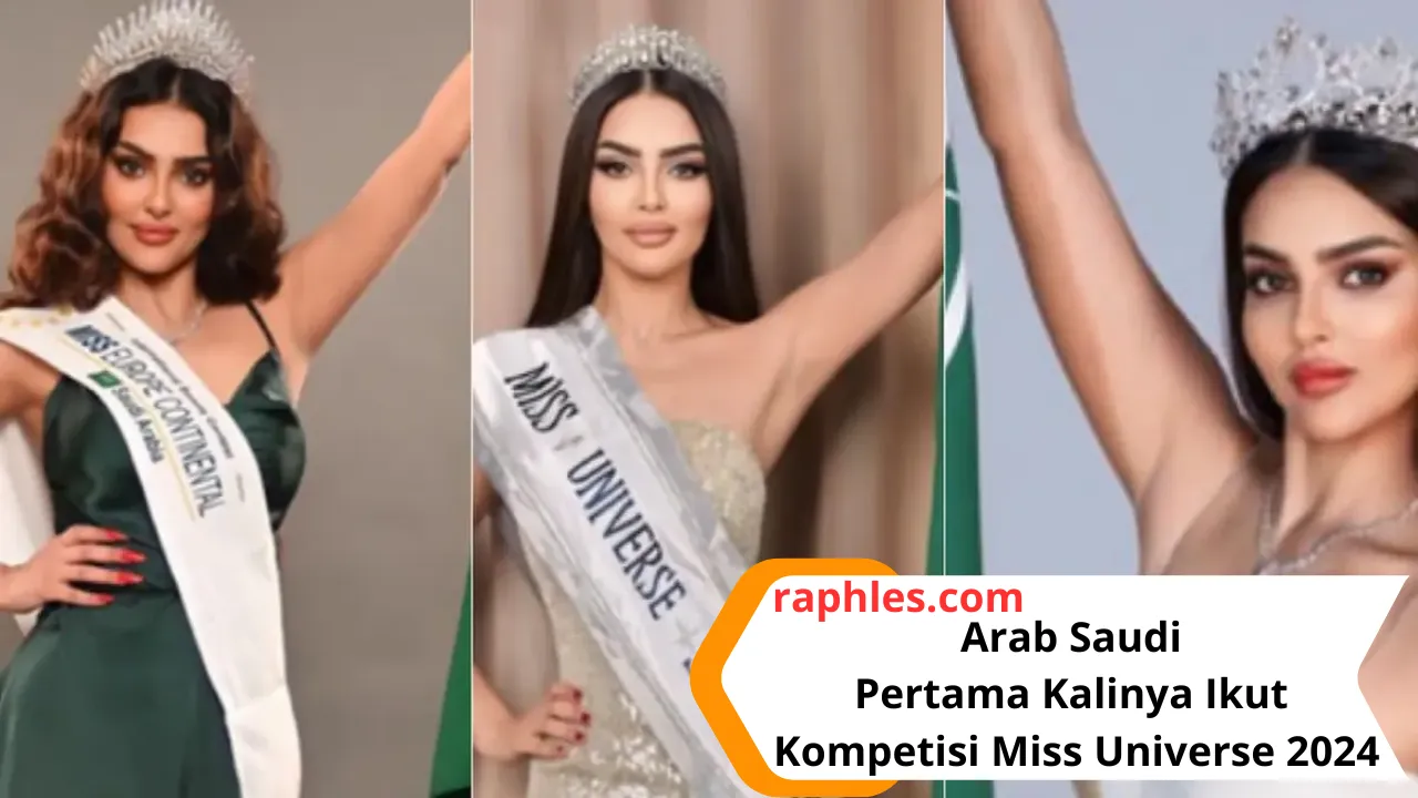 Perubahan Baru Dalam Dunia Fashion! Arab Saudi Pertama Kalinya Ikut Kompetisi Miss Universe 2024